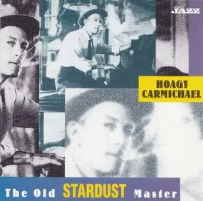 Hoagy Carmichael - The Old Stardust Master