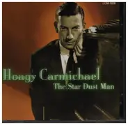 Hoagy Carmichael - The Star Dust Man