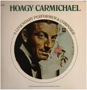 LP - Hoagy Carmichael - A Legendary Performer & Composer