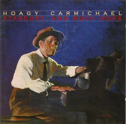 Hoagy Carmichael - Stardust, And Much More