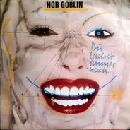 Hob Goblin - Du Lachst Immer Noch...