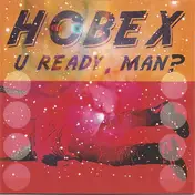 Hobex - U Ready, Man?