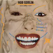 Hob Goblin - Du Lachst Immer Noch