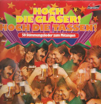 Hoch Die Glässer! Hoch Die Tassen! - 50 Stimmungshits Zum Mitsingen