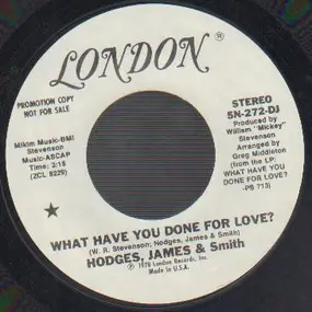 Hodges, James And Smith - What Have You Done For Love ?