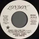 7inch Vinyl Single - Hodges, James And Smith - Since I Fell For You / I'm Falling In Love