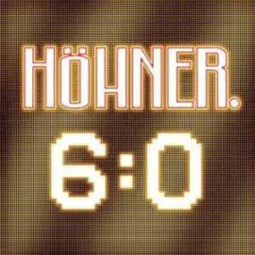 Höhner - 6:0