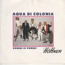 7inch Vinyl Single - Höhner - Aqua Di Colonia