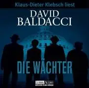 David Baldacci - Die Wächter