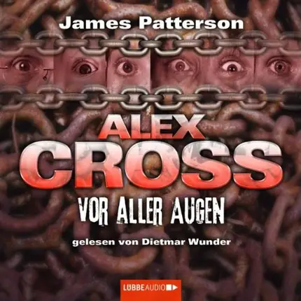 James Patterson - Vor aller Augen: Alex Cross-Reihe, Teil 9.