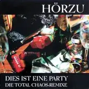 Hörzu - Dies Ist Eine Party - Die Total Chaos - Remixe