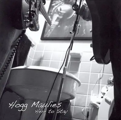 Hogg Maulies - Here to Stay