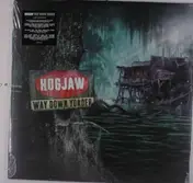 Hogjaw - Way Down Yonder