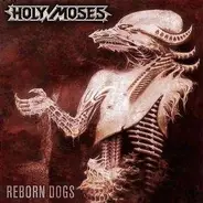 Holy Moses - Reborn Dogs