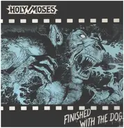 Holy Moses - Finished With the Dogs