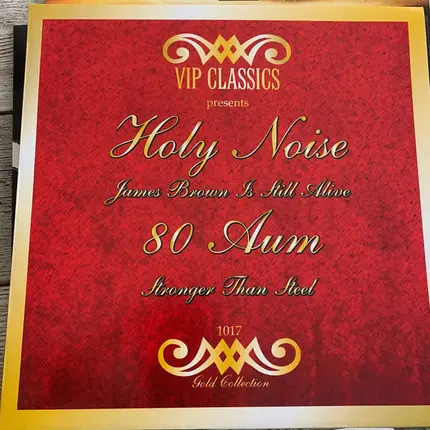 Holy Noise / 80 Aum - James Brown Is Still Alive / Stronger Than Steel