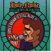 7inch Vinyl Single - Holy Noise Featuring The Global Insert Project - James Brown Is Still Alive!!