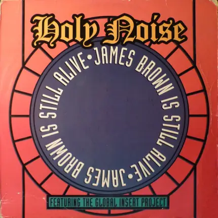 Holy Noise Featuring The Global Insert Project - James Brown Is Still Alive