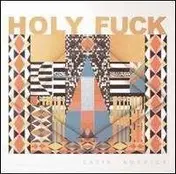 Holy Fuck - Latin America