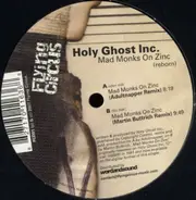 Holy Ghost Inc. - Mad Monks On Zinc (Reborn)