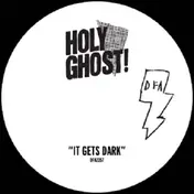 Holy Ghost! - It Gets Dark