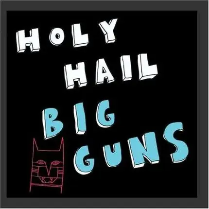 HOLY HAIL - BIG GUNS