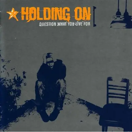 Holding On - Question What You Live For