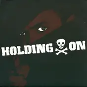 Holding On - What Happened?