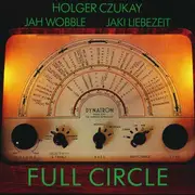 LP - Holger Czukay /Jah Wobble /Jaki Liebezeit - Full Circle (remastered)
