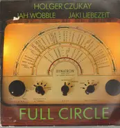 Holger Czukay / Jah Wobble / Jaki Liebezeit - Full Circle