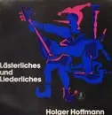 LP - Holger Hoffmann - Lästerliches und Liederliches