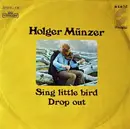 7inch Vinyl Single - Holger Münzer - Sing Little Bird