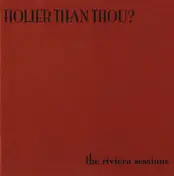 Holier Than Thou? - The Riviera Sessions