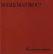 Holier Than Thou? - The Riviera Sessions