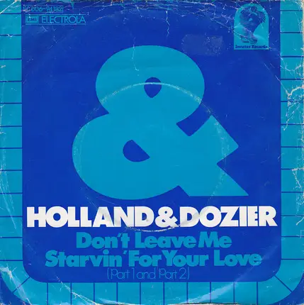 Holland & Dozier Featuring Brian Holland - Don't Leave Me Starvin' For Your Love (Part 1) /  Don't Leave Me Starvin' For Your Love (Part 2)
