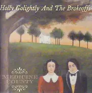 Holly & The Brokeoffs Golightly - Medicine County