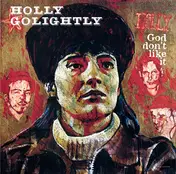 Holly Golightly - God Don't Like It