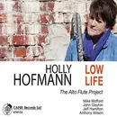 CD - Holly Hofmann - Low Life: The Alto Flute Project - Digipak