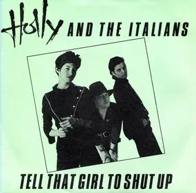 Holly & the Italians - Tell That Girl To Shut Up