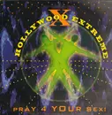 12inch Vinyl Single - Hollywood Extreme - Pray 4 Your Sex!