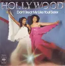 7inch Vinyl Single - Hollywood - Don't Treat Me Like Your Sister