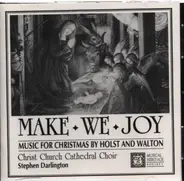 Holst / Walton - Make We Joy - Music for Christmas by Holst and Walton
