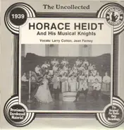 Horace Heidt and his Musical Knights - The Uncollected - 1939