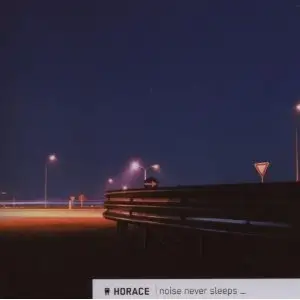Horace - Noise Never Sleeps