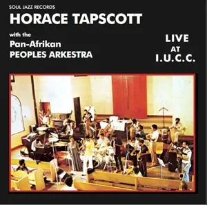 Horace Tapscott /Pan-Afrikan Peoples Arkestra - Live At I.U.C.C.
