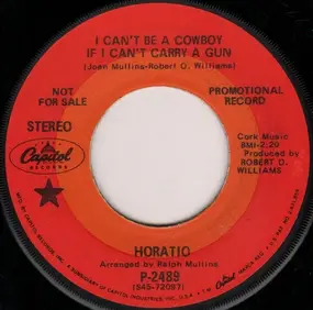 HORATIO - I Can't Be A Cowboy If I Can't Carry A Gun / The Golden Rule