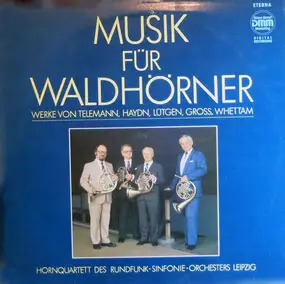 Hornquartett Des Rundfunk-Sinfonie-Orchester Leip - Musik Für Waldhörner