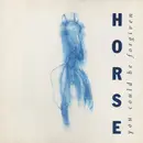 12inch Vinyl Single - Horse - You Could Be Forgiven