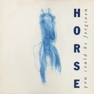 Horse - You Could Be Forgiven