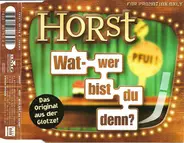 Horst - Wat - Wer Bist Du Denn?